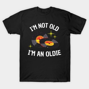 I'm not Old I'm an Oldie funny Vinyl Music Bday T-Shirt